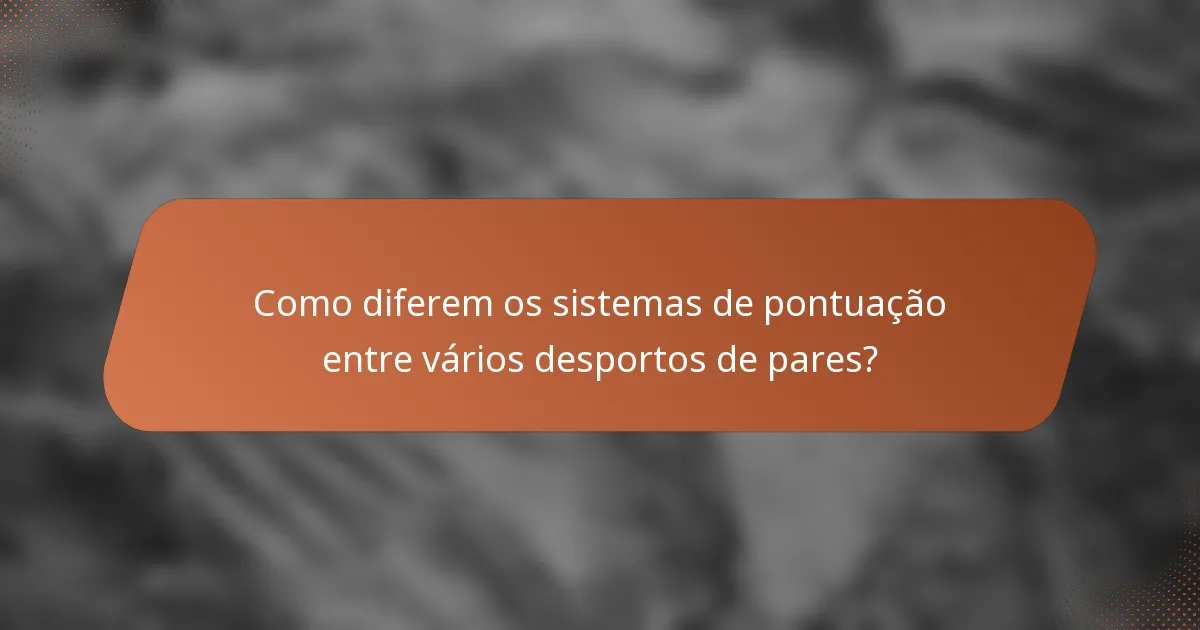 Como diferem os sistemas de pontuação entre vários desportos de pares?