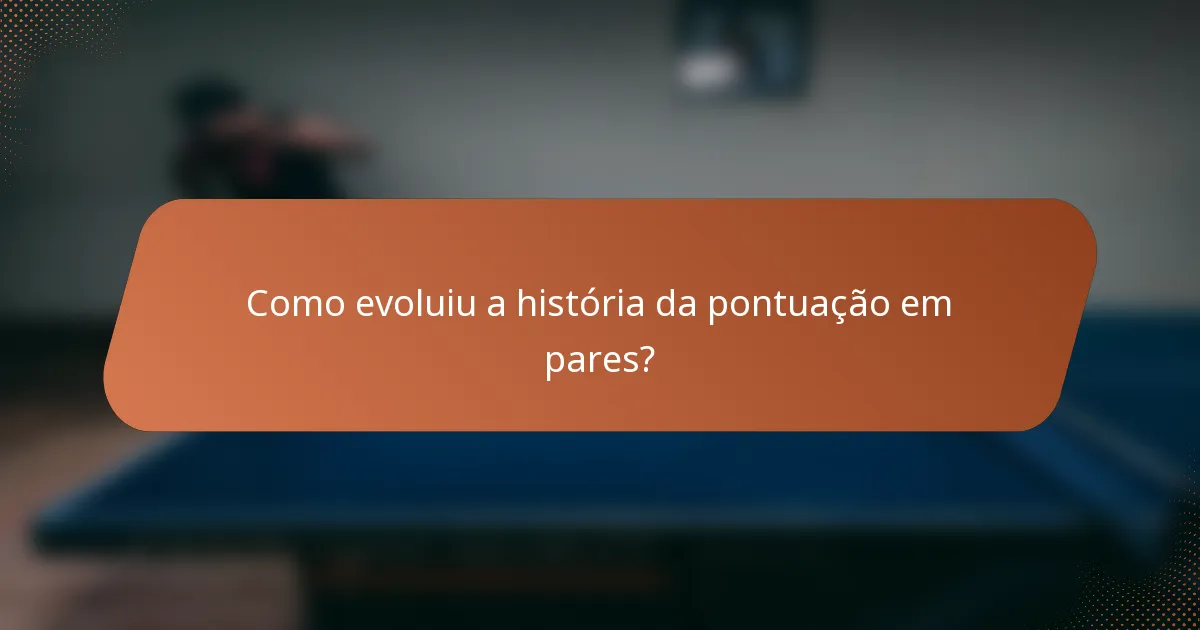 Como evoluiu a história da pontuação em pares?