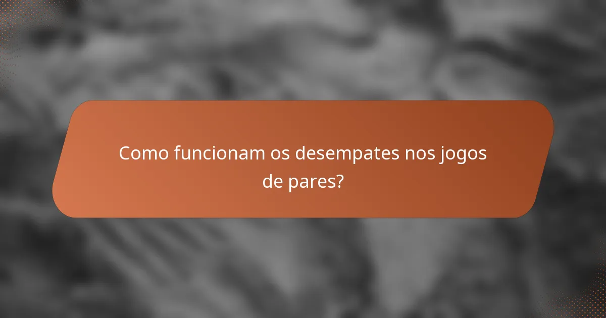Como funcionam os desempates nos jogos de pares?