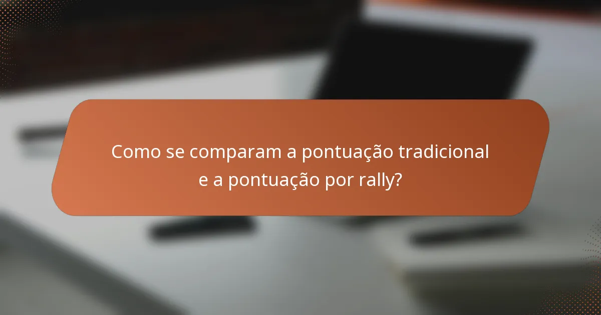 Como se comparam a pontuação tradicional e a pontuação por rally?