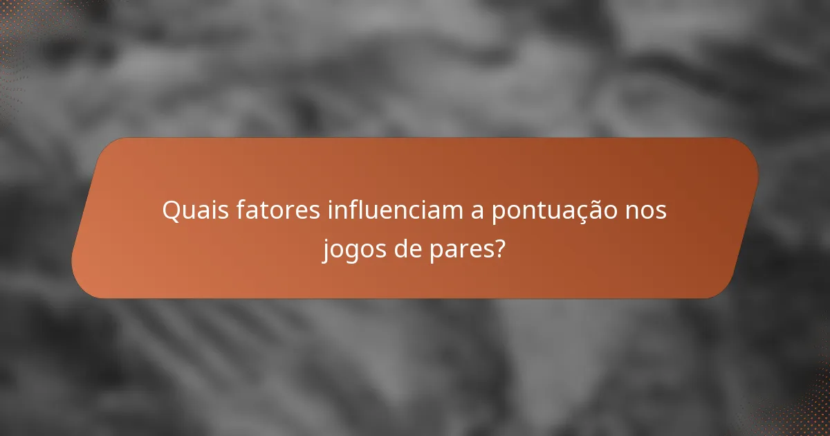 Quais fatores influenciam a pontuação nos jogos de pares?