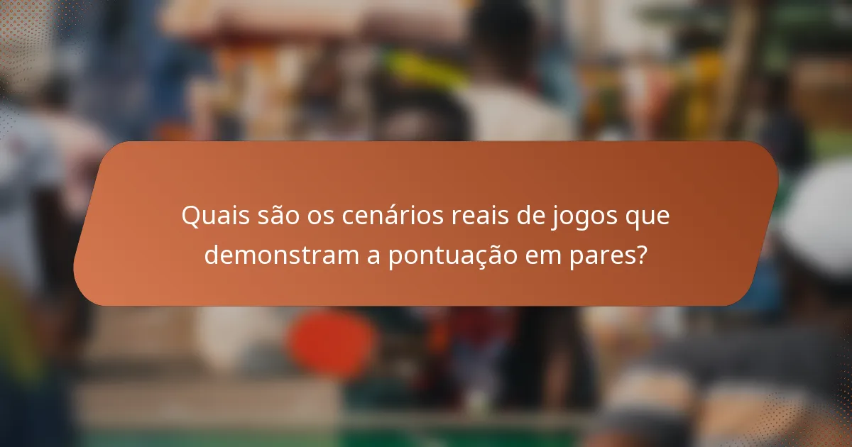 Quais são os cenários reais de jogos que demonstram a pontuação em pares?