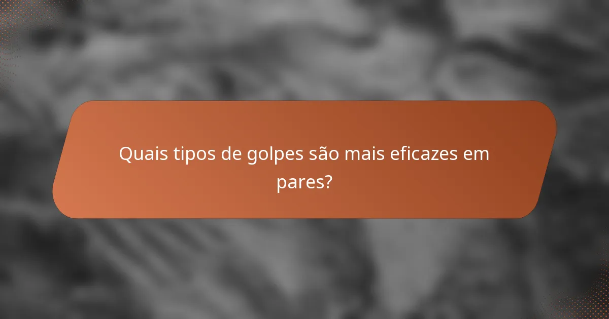 Quais tipos de golpes são mais eficazes em pares?